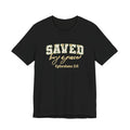 Saved By Grace Unisex Jersey Short Sleeve Tee
