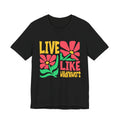Live Like Wildflowers Unisex Jersey Short Sleeve Tee